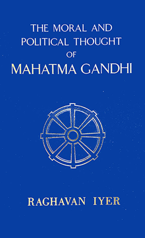 Book Cover of The Moral and Political Thought of Mahatma Gandhi by Raghavan Iyer