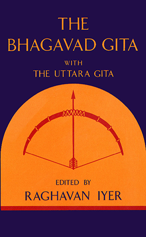 Book cover of The Bhagavad Gita with The Uttara Gita, edited by Raghavan Iyer